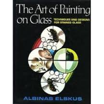 The Art of Painting on Glass - Albinas Elskus